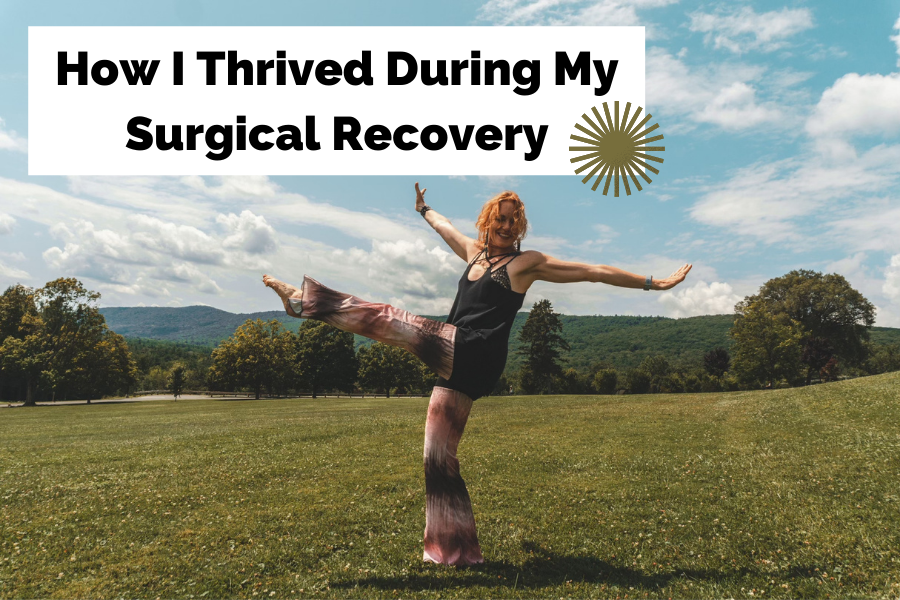 How I Thrived During My Surgical Recovery