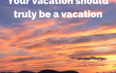 Your vacation should truly be a vacation